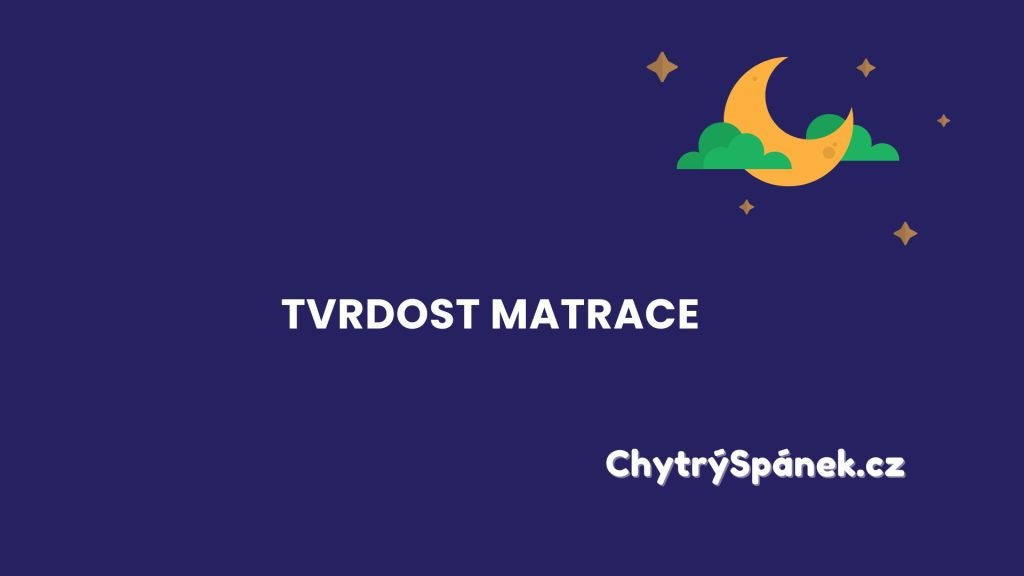 Matrace Tvrdost